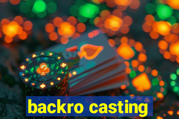 backro casting